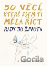50 věcí, které jsem ti měla říct