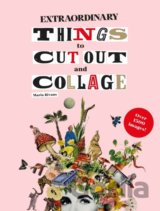 Extraordinary Things to Cut Out and Collage