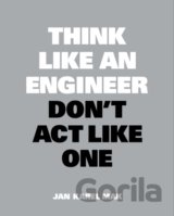 Think Like an Engineer, Don't Act Like One