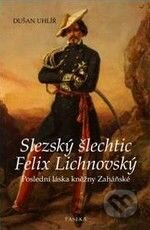Slezský šlechtic Felix Lichnovský