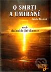 O smrti a umírání aneb Přechod do jiné dimenze