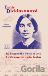 Učili sme sa celú lásku/We Learned the Whole of Love
