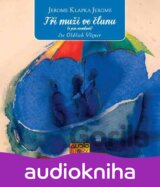 AUDIOSTORY: VIZNER, O.: TRI MUZI VE CLUNU (J.KLAPKA) (2CD)