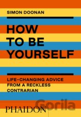 How to Be Yourself