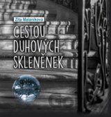 Cestou duhových skleněnek