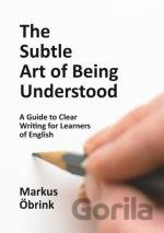 The Subtle Art of Being Understood