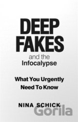 Deep Fakes and the Infocalypse