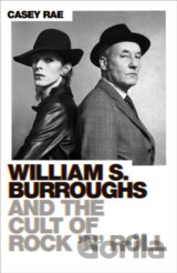 William S. Burroughs and the Cult of Rock 'n' Roll
