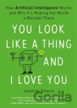 You Look Like a Thing and I Love You