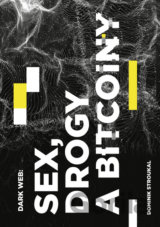 Dark Web: Sex, drogy a bitcoiny