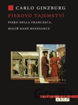Pierovo tajemství. Piero della Francesca, malíř rané renesance