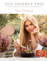 You Deserve This: Einfache & natürliche Rezepte für einen gesunden Lebensstil
