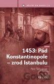 1453: Pád Konstantinopole - zrod Istanbulu
