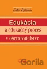 Edukácia a edukačný proces v ošetrovateľstve