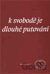 K svobodě je dlouhé putování