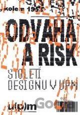 Odvaha a risk. Století designu v UPM