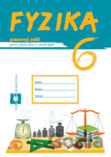 Fyzika 6 - pracovný zošit pre 6. ročník ZŠ a 1. ročník GOŠ