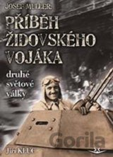 Josef Müller: Příběh čs. židovského vojáka