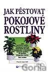 Jak pěstovat pokojové rostliny