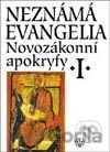 Novozákonní apokryfy I.: Neznámá evangelia