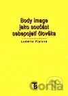 Body Image jako součást sebepojetí člověka