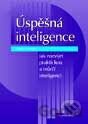 Úspěšná inteligence - Jak rozvíjet praktickou a tvůrčí inteligenci