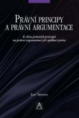 Právní principy a právní argumentace: K vlivu právních principů na právní argumentaci při aplikaci práva