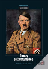 Adolf Hitler: Obrazy ze života Vůdce