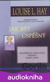 Jak být úspěšný - CD (Louise L. Hay)