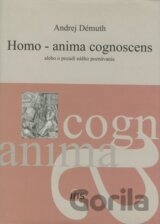 Homo - anima cognoscens alebo o pozadí nášho poznávania
