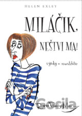 Miláčik, neštvi ma!
