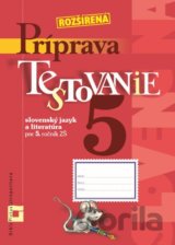 Rozšírená príprava na Testovanie 5 - slovenský jazyk a literatúra pre ZŠ