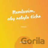 Nemluvím, aby nebylo ticho