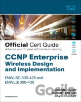 CCNP Enterprise Wireless Design ENWLSD 300-425 and Implementation ENWLSI 300-430 Official Cert Guide