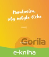 Nemluvím, aby nebylo ticho