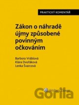 Zákon o náhradě újmy způsobené povinným očkováním (č. 116/2020 Sb.). Praktický komentář