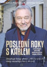 Poslední roky s Karlem: Otevřená zpověď Mistrových nejbližších