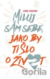 Miluj sám sebe, jako by ti šlo o život