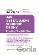 Jak vystavujeme soudobé dějiny