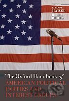 The Oxford Handbook of American Political Parties and Interest Groups
