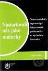 Nastartovali nás jako motorky