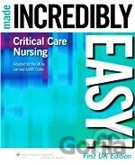 Critical Care Nursing Made Incredibly Easy!