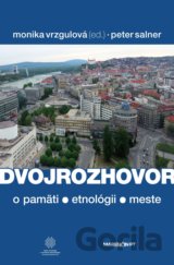 Dvojrozhovor  (o pamäti - etnológii - meste)