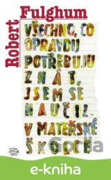 Všechno, co opravdu potřebuju znát, jsem se naučil v mateřské školce