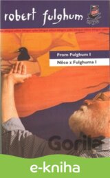 Něco z Fulghuma I /  From Fulghum I