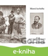 Masná kuchařka mistra řezníka z Nelahozevsi Antonína Dvořáka