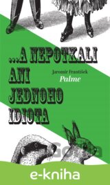 ... a nepotkali ani jednoho idiota