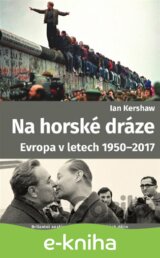 Na horské dráze: Evropa v letech 1950-2017