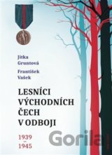 Lesníci východních Čech v odboji 1939-1945