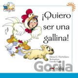 Quiero ser una gallina!